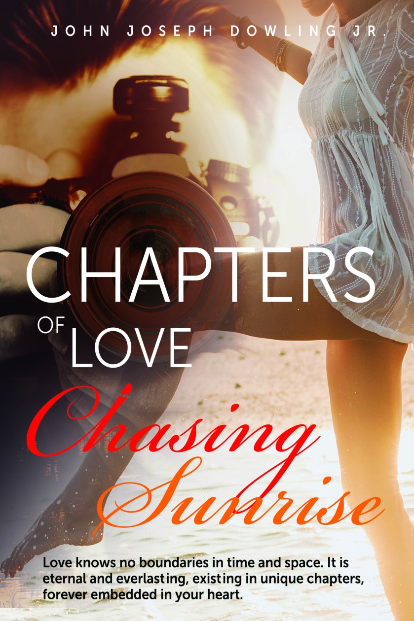 Chapters Of Love Chasing Sunrise by John Joseph Dowling Jr 6 by 9 RGB 2mgb.jpg